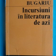 Voicu Bugariu – Incursiuni in literatura de azi ( critica literara )