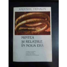 Mintea Si Relatiile In Noua Era - Jonathan Franklin ,542050