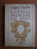 Eugen Barbu - Caietele Princepelui ( vol. 1 )