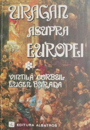 Uragan asupra Europei - Vintila Corbul, Eugen Burada