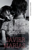 Fata intunecata a timpului - Javier Marias