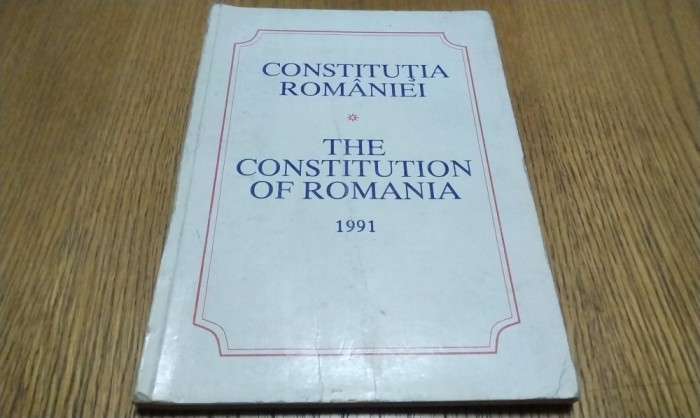 CONSTITUTIA ROMANIEI - THE CONSTITUTION OF ROMANIA - 1991 Monitorul Oficial, 1991, 126 p.; lb. romana si lb. engleza