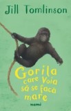 Gorila care voia sa se faca mare/Jill Tomlinson, Nemira