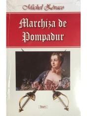 Michel Zevaco - Marchiza de Pompadur (Editia: 2016) foto