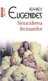 Sinuciderea fecioarelor - Paperback brosat - Jeffrey Eugenides - Polirom