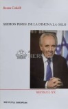Shimon Peres. De la Dimona la Oslo - 2001 - Ileana Cudalb ($N124), Institutul European