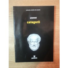 CATEGORII de ARISTOTEL, traducere de TRAIAN BRAILEANU ,2006