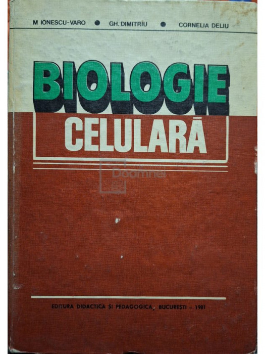 M. Ionescu-Varo - Biologie celulara (editia 1981)