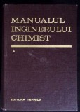 Manualul Inginerului Chimist Vol. 1, Colectiv, Editura Tehnica 1972, Coperta Cartonata, Chimie, Romana