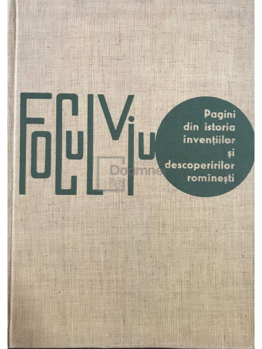 Dinu Moroianu - Focul viu - Pagini din istoria invențiilor și descoperirilor rom&acirc;nești (editia 1963)