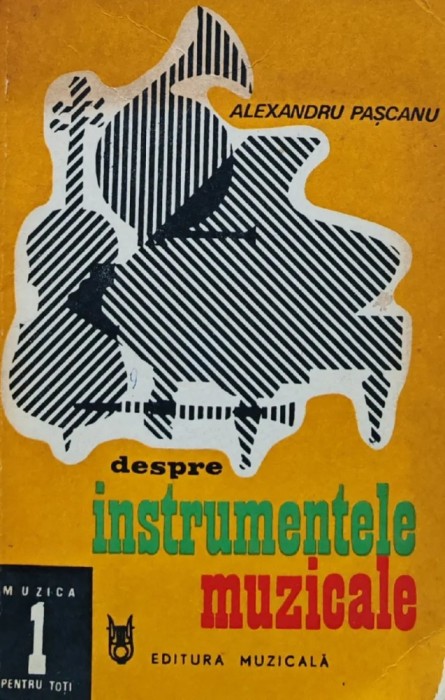Despre instrumentele muzicale - 1980 - Alexandru Pascanu (AN82)