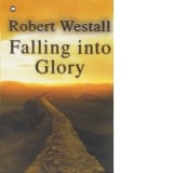 Falling into Glory - Robert Westall