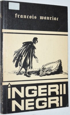 Ingerii negri -Francois Mauriac 1991 foto