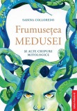 Frumuse&Aring;&pound;ea Medusei &Egrave;i alte chipuri mitologice