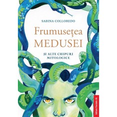 Frumuseţea Medusei și alte chipuri mitologice