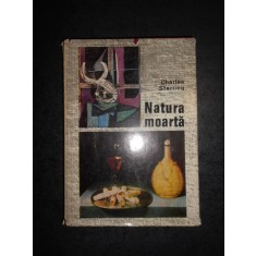 CHARLES STERLING - NATURA MOARTA. DIN ANTICHITATE PANA IN ZILELE NOASTRE