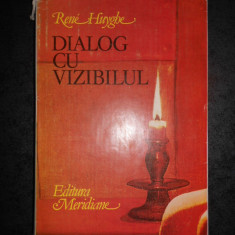 RENE HUYGHE - DIALOG CU VIZIBILUL. CUNOASTEREA PICTURII (1981, editie cartonata)