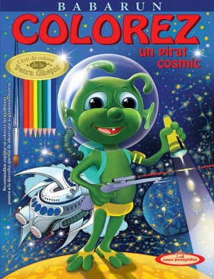 Babarun. Colorez un pirat cosmic &amp;ndash; Petru Ghetoi foto