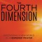 The Fourth Dimension: Discovering a New World of Answered Prayer