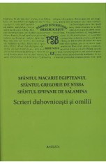 Scrieri Duhovnicesti Si Omilii - Sfantul Macarie Egipteanul, Grigorie De Nyssa, Epifanie De Salamina