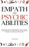 Empath and Psychic Abilities: The Ultimate Guide for Highly Sensitive People - Includes Guided Meditations to Awaken Third Eye, Develop Intuition, T