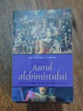 Aurul alchimistului - Ada Michaela Ciobanu, 2014, stare buna / R8P3F