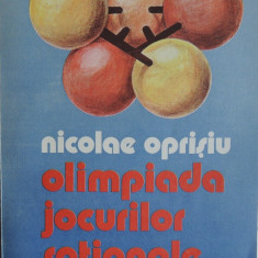 Nicolae Oprisiu - Olimpiada jocurilor rationale, 1984, 387 pag.