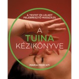 A Tuina k&eacute;zik&ouml;nyve - A testet &eacute;s lelket fel&eacute;bresztő massz&aacute;zs - Maria Mercati