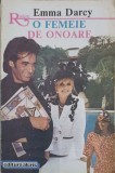 O FEMEIE DE ONOARE - Emma Darcy, Roman de Dragoste, Editura ALCRIS 1994, 255 pagini