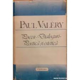 POEZII, DIALOGURI, POETICA SI ESTETICA - PAUL VALERY