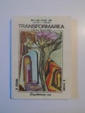 TRANSFORMAREA , CALEA BUCURIEI de WILLIAM BRUGH JOY , 1995 *MINIMA UZURA
