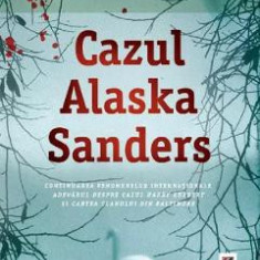 Cazul Alaska Sanders - Joel Dicker