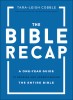 The Bible Recap: A One-Year Guide to Reading and Understanding the Entire Bible