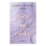Frica nu exista. Volumul 2 Seria Nu mi-e frica - Laura Kneidl, Rao