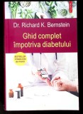 GHID COMPLET IMPOTRIVA DIABETULUI-RICHARD K. BERNSTEIN-362387