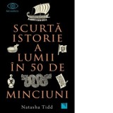 Scurta istorie a lumii in 50 de minciuni - Smaranda Popovici, Natasha Tidd