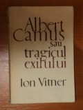 ALBERT CAMUS SAU TRAGICUL EXILULUI de ION VITNER , 1968