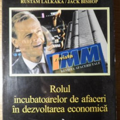 ROLUL INCUBATOARELOR DE AFACERI IN DEZVOLTAREA ECONOMICA-RUSTAM LALKAKA, JACK BISHOP