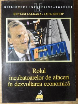 ROLUL INCUBATOARELOR DE AFACERI IN DEZVOLTAREA ECONOMICA-RUSTAM LALKAKA, JACK BISHOP foto