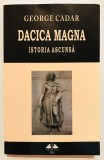 Dacica Dacia Magna, Istoria Ascunsa, George Cadar, Etimologie, Istoria Dacilor, Romaniei, Daci, Istorie, Traci, Vlahi,Geti,Sarmizegetusa,Sarmisegetusa, 2016, Proema