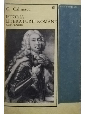 G. Călinescu - Istoria literaturii rom&amp;acirc;ne - Compendiu (editia 1968) foto