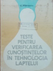 Teste pentru verificarea cunostintelor in tehnologia laptelui - C. Patrascu