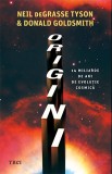 Origini - Neil Degrasse Tyson Donald Goldsmith - Editura Trei