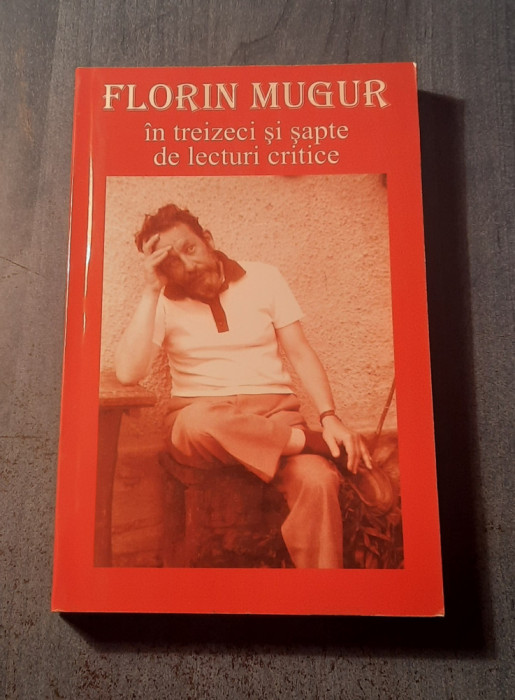 Florin Mugur in treizeci si sapte de lecturi critice