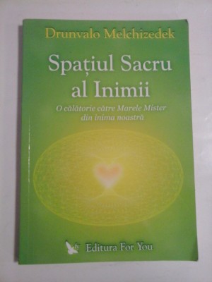 SPATIUL SACRU AL INIMII - DRUNVALO MELCHIZEDEK foto