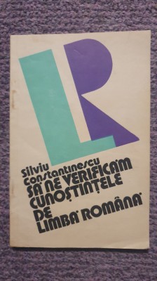 Sa ne verificam cunostintele de limba romana, Silviu Constantinescu, 1982, 100 p foto