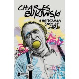 A h&eacute;tk&ouml;znapi őr&uuml;let mes&eacute;i - Charles Bukowski