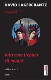 Fata care trebuia sa moara. Millennium 6 - Trei