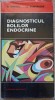 Diagnosticul Bolilor Endocrine - B. Ionescu, C. Dumitrache, Ed. Medicala 1988, 514 pagini, Carte Medicina Endocrinologie