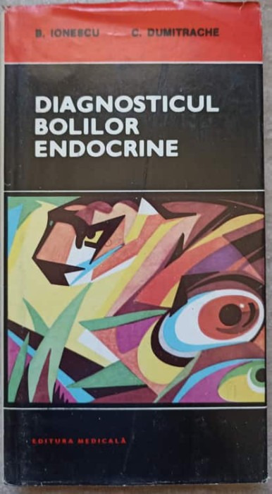 DIAGNOSTICUL BOLILOR ENDOCRINE-B. IONESCU, C. DUMITRACHE-127802